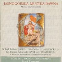Musica Claromontana, vol. 12, Brikner – Completorium, J.T.Żebrowski – Christiani poenitentes ad sepulchrum Domini